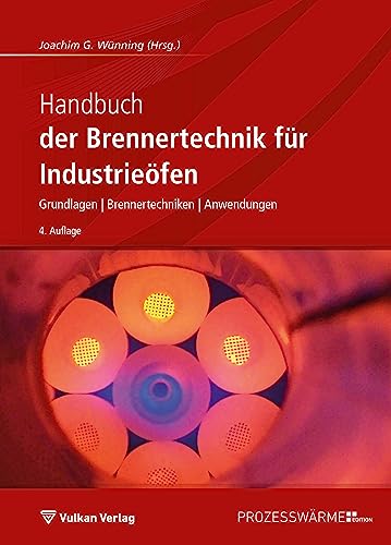 Handbuch der Brennertechnik für Industrieöfen: Grundlagen - Brennertechniken - Anwendungen von Vulkan Verlag GmbH