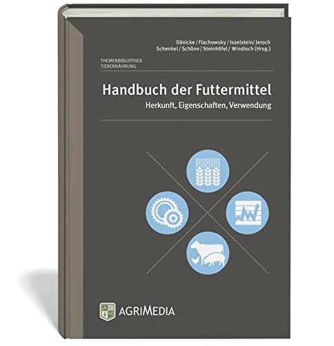 Handbuch der Futtermittel: Herkunft, Eigenschaften, Verwendung von Erling Verlag