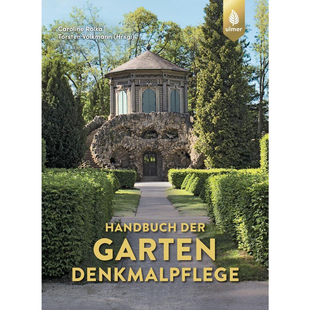 Handbuch der Gartendenkmalpflege Handbuch der Gartendenkmalpflege von Ulmer Eugen Verlag