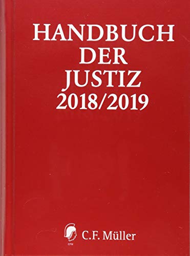 Handbuch der Justiz 2018/2019: Die Träger und Organe der rechtsprechenden Gewalt in der Bundesrepublik Deutschland Handbuch der Justiz 2018/2019: Die Träger und Organe der rechtsprechenden Gewalt in der Bundesrepublik Deutschland