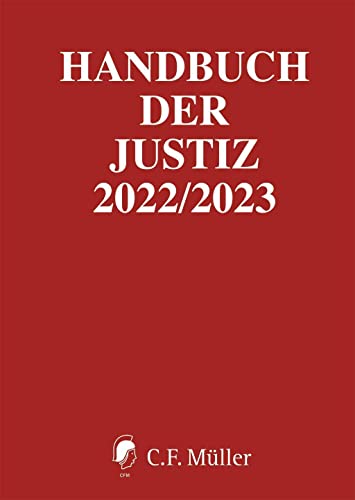 Handbuch der Justiz 2022/2023: Die Träger und Organe der rechtsprechenden Gewalt in der Bundesrepublik Deutschland Handbuch der Justiz 2022/2023: Die Träger und Organe der rechtsprechenden Gewalt in der Bundesrepublik Deutschland