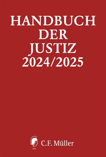 Handbuch der Justiz 2024/2025: Die Träger und Organe der rechtsprechenden Gewalt in der Bundesrepublik Deutschland Handbuch der Justiz 2024/2025: Die Träger und Organe der rechtsprechenden Gewalt in der Bundesrepublik Deutschland