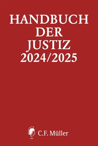 Handbuch der Justiz 2024/2025: Die Träger und Organe der rechtsprechenden Gewalt in der Bundesrepublik Deutschland Handbuch der Justiz 2024/2025: Die Träger und Organe der rechtsprechenden Gewalt in der Bundesrepublik Deutschland