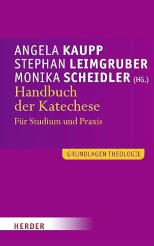 Handbuch der Katechese: Für Studium und Praxis (Grundlagen Theologie) von Herder Verlag GmbH