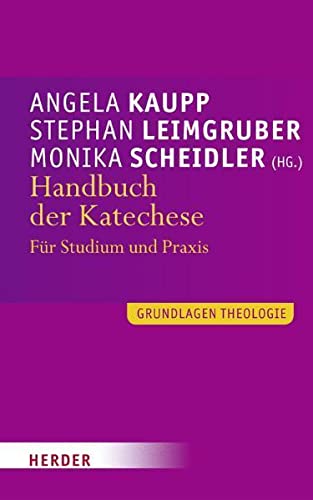 Handbuch der Katechese: Für Studium und Praxis (Grundlagen Theologie) von Herder