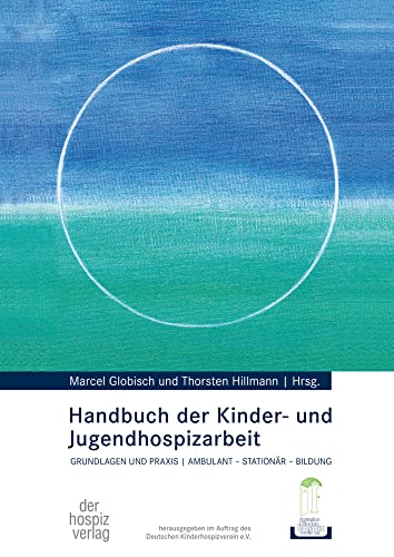 Handbuch der Kinder- und Jugendhospizarbeit: Grundlagen und Praxis ambulant - stationär - Bildung Handbuch der Kinder- und Jugendhospizarbeit: Grundlagen und Praxis ambulant - stationär - Bildung