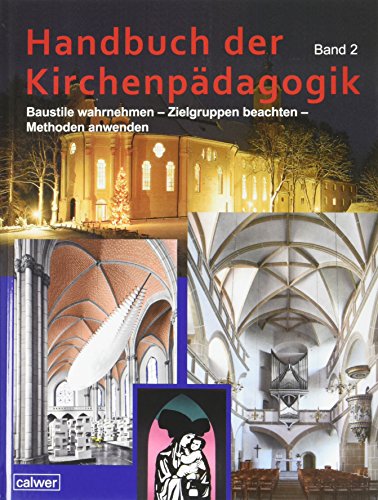 Handbuch der Kirchenpädagogik: Band 2: Baustile wahrnehmen - Zielgruppen beachten - Methoden anwenden von Calwer Verlag GmbH
