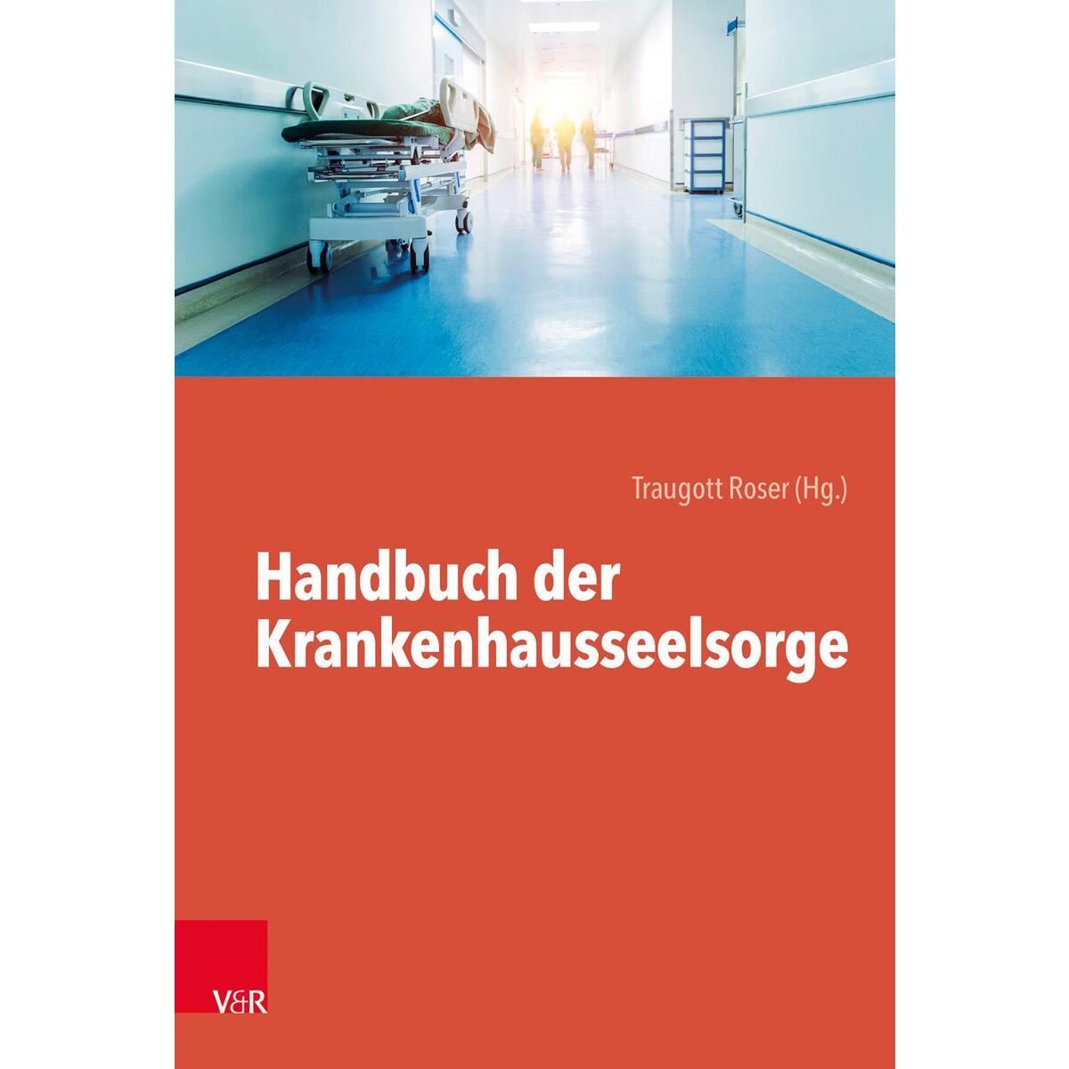 Handbuch der Krankenhausseelsorge Handbuch der Krankenhausseelsorge von Vandenhoeck + Ruprecht