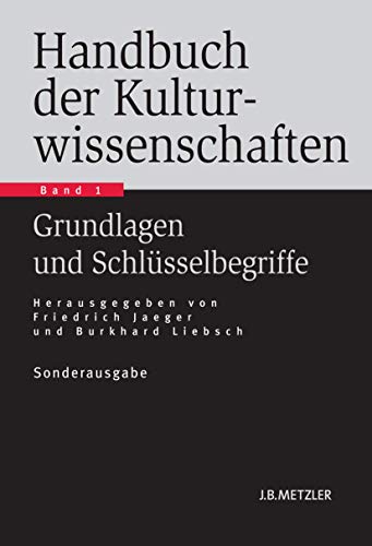 Handbuch der Kulturwissenschaften: Band 1: Grundlagen und Schlüsselbegriffe