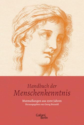 Handbuch der Menschenkenntnis: Mutmaßungen aus 2500 Jahren