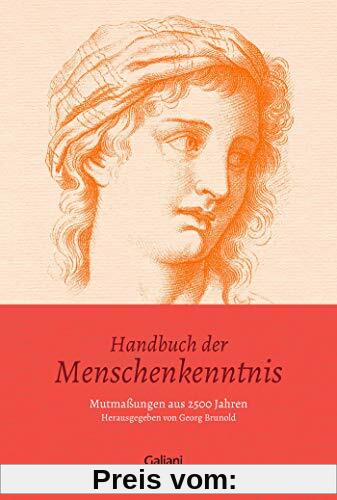 Handbuch der Menschenkenntnis: Mutmaßungen aus 2500 Jahren