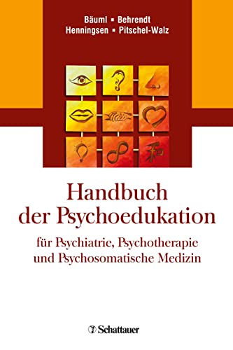 Handbuch der Psychoedukation für Psychiatrie, Psychotherapie und Psychosomatische Medizin von SCHATTAUER