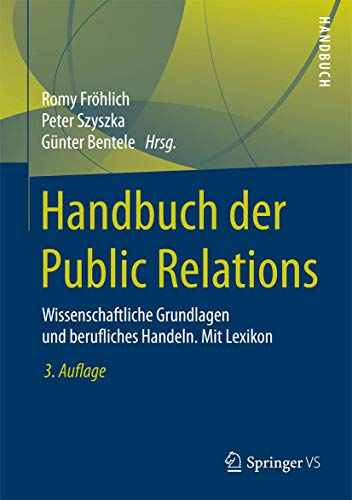 Handbuch der Public Relations: Wissenschaftliche Grundlagen und berufliches Handeln. Mit Lexikon
