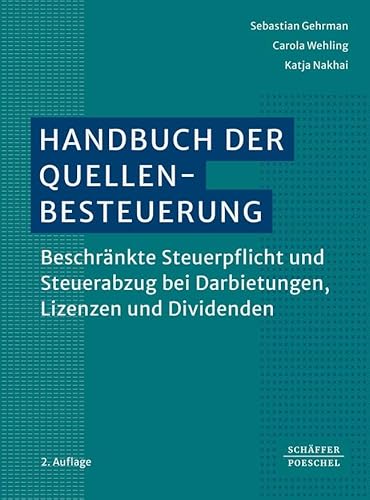 Handbuch der Quellenbesteuerung: Beschränkte Steuerpflicht und Steuerabzug bei Darbietungen, Lizenzen und Dividenden (Keine Reihe) von Schäffer-Poeschel