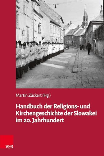 Handbuch der Religions- und Kirchengeschichte der Slowakei im 20. Jahrhundert (Veröffentlichungen des Collegium Carolinum) von Vandenhoeck & Ruprecht