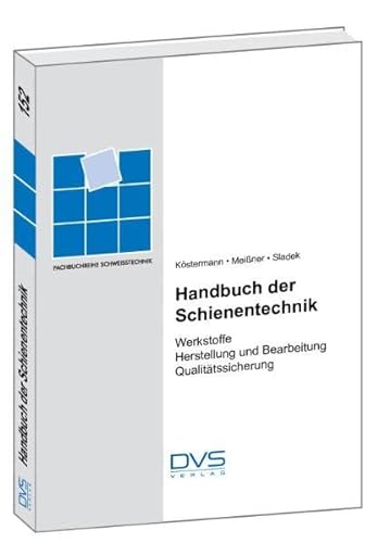 Handbuch der Schienentechnik: Werkstoffe (Fachbuchreihe Schweisstechnik) von DVS Media GmbH