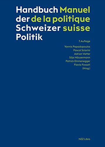 Handbuch der Schweizer Politik – Manuel de la politique suisse: 7. Auflage von NZZ Libro ein Imprint der Schwabe Verlagsgruppe AG