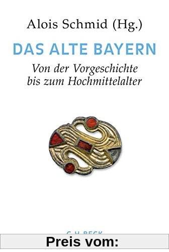 Handbuch der bayerischen Geschichte  Bd. I: Das Alte Bayern: Erster Teil: Von der Vorgeschichte bis zum Hochmittelalter