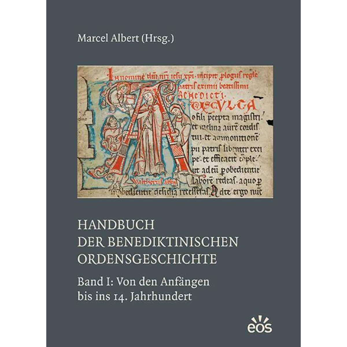 Handbuch der benediktinischen Ordensgeschichte - Band 1: Von den Anfängen bis in... Handbuch der benediktinischen Ordensgeschichte - Band 1: Von den Anfängen bis in... von Eos Verlag U. Druck
