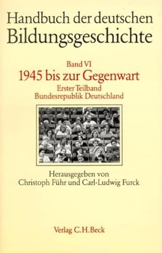 Handbuch der deutschen Bildungsgeschichte, in 6 Bdn., Bd.6/1, 1945 bis zur Gegenwart: Bundesrepublik Deutschland von C.H.Beck