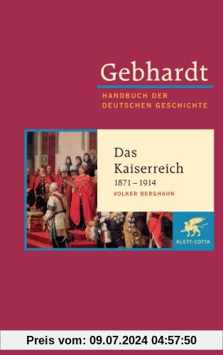 Handbuch der deutschen Geschichte in 24 Bänden. Bd.16: Das Kaiserreich (1871-1914)
