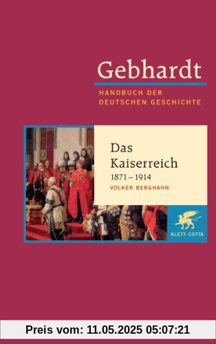 Handbuch der deutschen Geschichte in 24 Bänden. Bd.16: Das Kaiserreich (1871-1914)