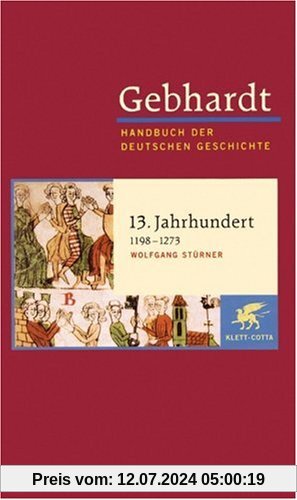 Handbuch der deutschen Geschichte in 24 Bänden. Bd.6: 13. Jahrhundert (1198-1273)