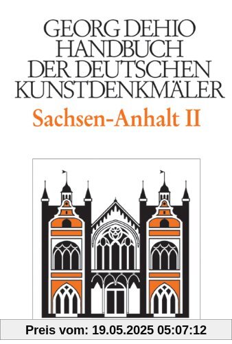 Handbuch der deutschen Kunstdenkmäler Sachsen-Anhalt Band II: Regierungsbezirke Dessau und Halle Handbuch der deutschen Kunstdenkmäler Sachsen-Anhalt Band II: Regierungsbezirke Dessau und Halle