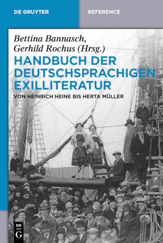 Handbuch der deutschsprachigen Exilliteratur: Von Heinrich Heine bis Herta Müller (De Gruyter Handbook) von de Gruyter