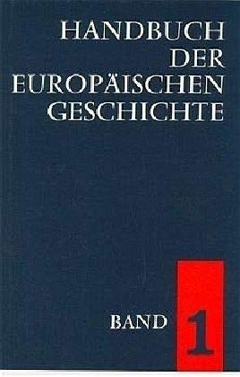 Handbuch der europäischen Geschichte in 7 Bänden. Bd.1: Europa im Wandel von der Antike zum Mittelalter