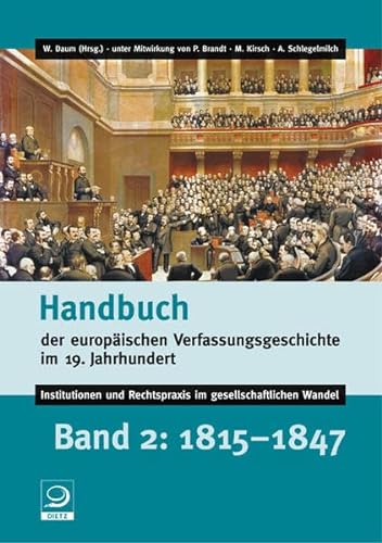 Handbuch der europäischen Verfassungsgeschichte im 19. Jahrhundert: Institutionen und Rechtspraxis im gesellschaftlichen Wandel. Band 2: 1815–1847