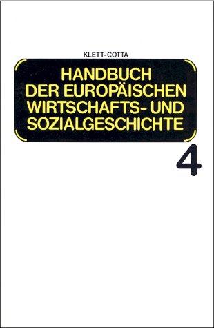 Handbuch der europäischen Wirtschaftsgeschichte und Sozialgeschichte, 6 Bde., Bd. 4: Von der Mitte des 17. Jahrhunders bis zur Mitte des 19. Jahrhund Handbuch der europäischen Wirtschaftsgeschichte und Sozialgeschichte, 6 Bde., Bd. 4: Von der Mitte des 17. Jahrhunders bis zur Mitte des 19. Jahrhund