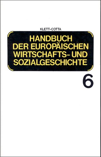 Handbuch der europäischen Wirtschaftsgeschichte und Sozialgeschichte, 6 Bde., Bd.6: Europäische Wirtschafts- und Sozialgeschichte vom Ersten Weltkrieg bis zur Gegenwart