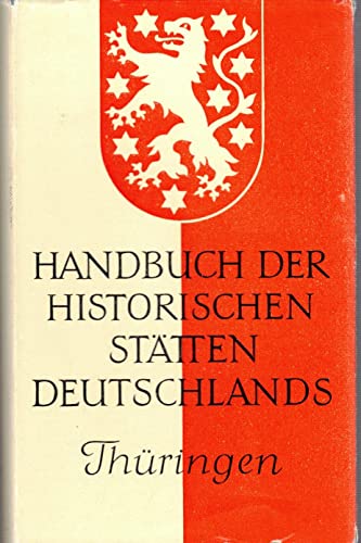 Handbuch der historischen Stätten Deutschlands, Bd.9, Thüringen (Kröners Taschenausgaben (KTA)) Handbuch der historischen Stätten Deutschlands, Bd.9, Thüringen (Kröners Taschenausgaben (KTA))