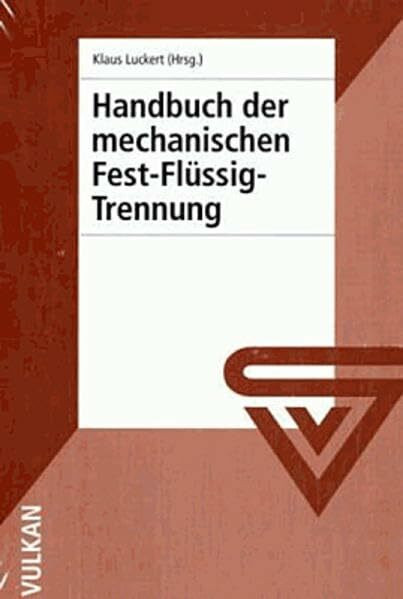 Handbuch der mechanischen Fest-Flüssig-Trennung Handbuch der mechanischen Fest-Flüssig-Trennung