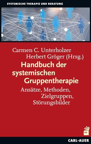 Handbuch der systemischen Gruppentherapie: Ansätze, Methoden, Zielgruppen, Störungsbilder (Systemische Therapie) von Carl-Auer Verlag GmbH