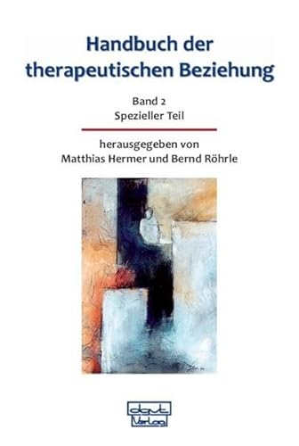 Handbuch der therapeutischen Beziehung / Gesamtwerk: Handbuch der therapeutischen Beziehung 2: Spezieller Teil: BD 2 von Dgvt Verlag