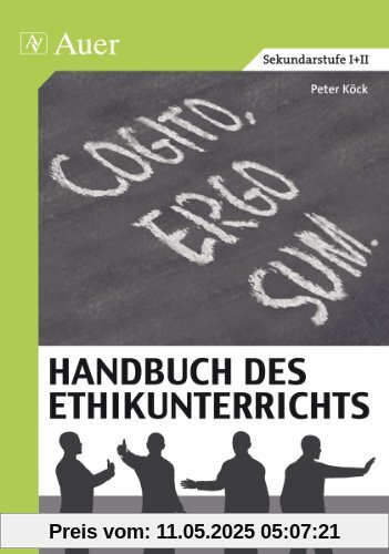 Handbuch des Ethikunterrichts: Fachliche Grundlagen, Didaktik und Methodik, Beispiele und Materialien Handbuch des Ethikunterrichts: Fachliche Grundlagen, Didaktik und Methodik, Beispiele und Materialien