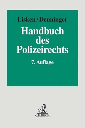 Handbuch des Polizeirechts: Gefahrenabwehr, Strafverfolgung, Rechtsschutz Handbuch des Polizeirechts: Gefahrenabwehr, Strafverfolgung, Rechtsschutz