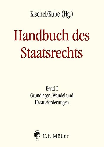 Handbuch des Staatsrechts: Band I Grundlagen, Wandel und Herausforderungen von C.F. Müller