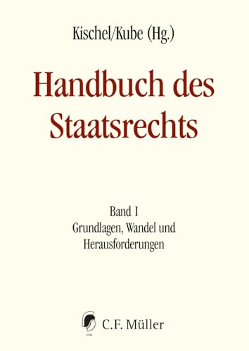 Handbuch des Staatsrechts - Neuausgabe: Band I Grundlagen, Wandel und Herausforderungen