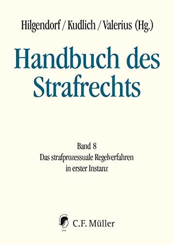 Handbuch des Strafrechts: Band 8: Das strafprozessuale Regelverfahren in erster Instanz von C.F. Müller