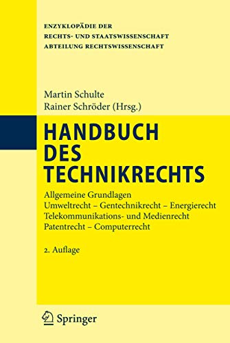 Handbuch des Technikrechts: Allgemeine Grundlagen Umweltrecht- Gentechnikrecht - Energierecht Telekommunikations- und Medienrecht Patentrecht - ... der Rechts- und Staatswissenschaft) von Springer