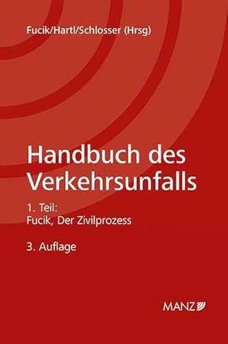 Handbuch des Verkehrsunfalls Zivilprozessrecht: 1. Teil: Der Zivilprozess Handbuch des Verkehrsunfalls Zivilprozessrecht: 1. Teil: Der Zivilprozess von MANZ Verlag Wien