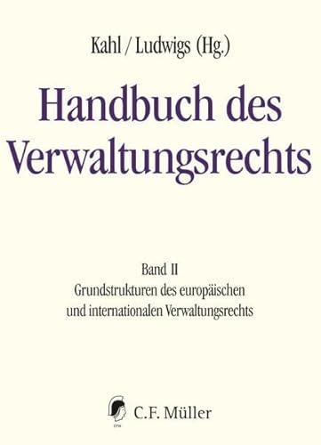 Handbuch des Verwaltungsrechts: Band II: Grundstrukturen des europäischen und internationalen Verwaltungsrechts