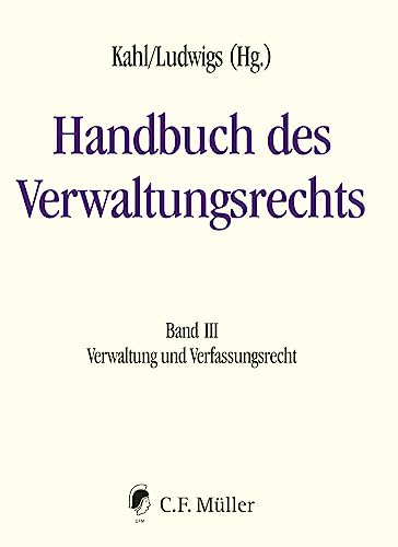 Handbuch des Verwaltungsrechts: Band III: Verwaltung und Verfassungsrecht von C.F. Müller