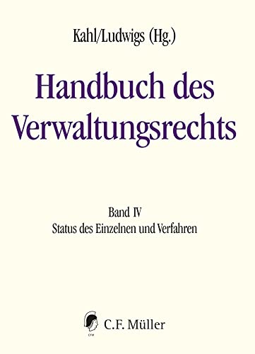 Handbuch des Verwaltungsrechts: Band IV: Status des Einzelnen und Verfahren Handbuch des Verwaltungsrechts: Band IV: Status des Einzelnen und Verfahren von Müller C.F.