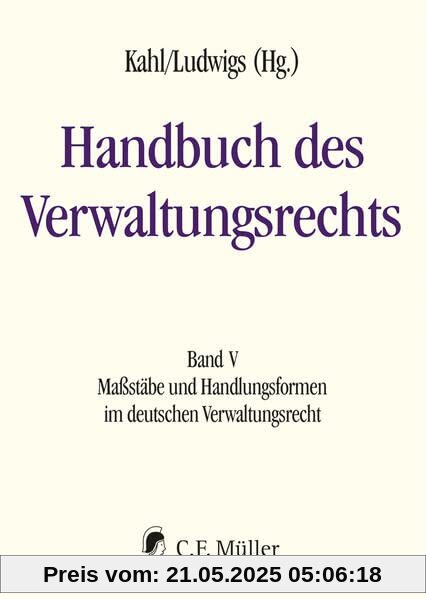 Handbuch des Verwaltungsrechts: Band V: Maßstäbe und Handlungsformen im deutschen Verwaltungsrecht
