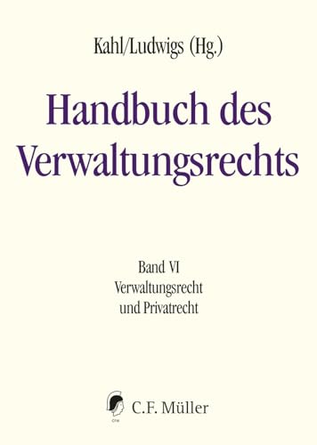 Handbuch des Verwaltungsrechts: Band VI: Verwaltungsrecht und Privatrecht Handbuch des Verwaltungsrechts: Band VI: Verwaltungsrecht und Privatrecht