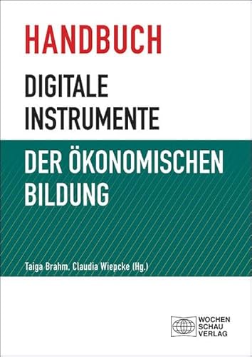 Handbuch digitale Instrumente der Ökonomischen Bildung von Wochenschau Verlag